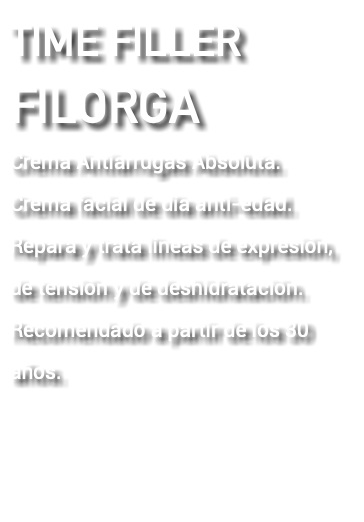 TIME FILLER FILORGA Crema Antiarrugas Absoluta. Crema facial de día anti-edad. Repara y trata líneas de expresión, de tensión y de deshidratación. Recomendado a partir de los 30 años. 