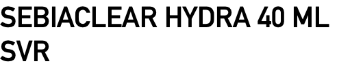 SEBIACLEAR HYDRA 40 ml SVR