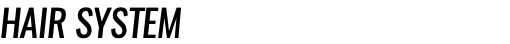 HAIR SYSTEM